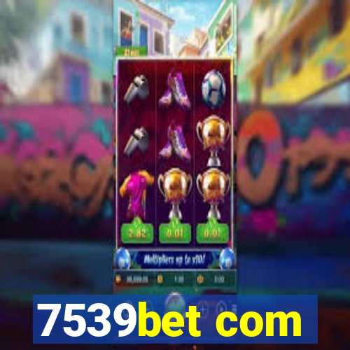 7539bet com